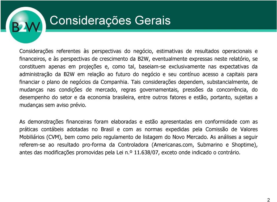 financiar o plano de negócios da Companhia.