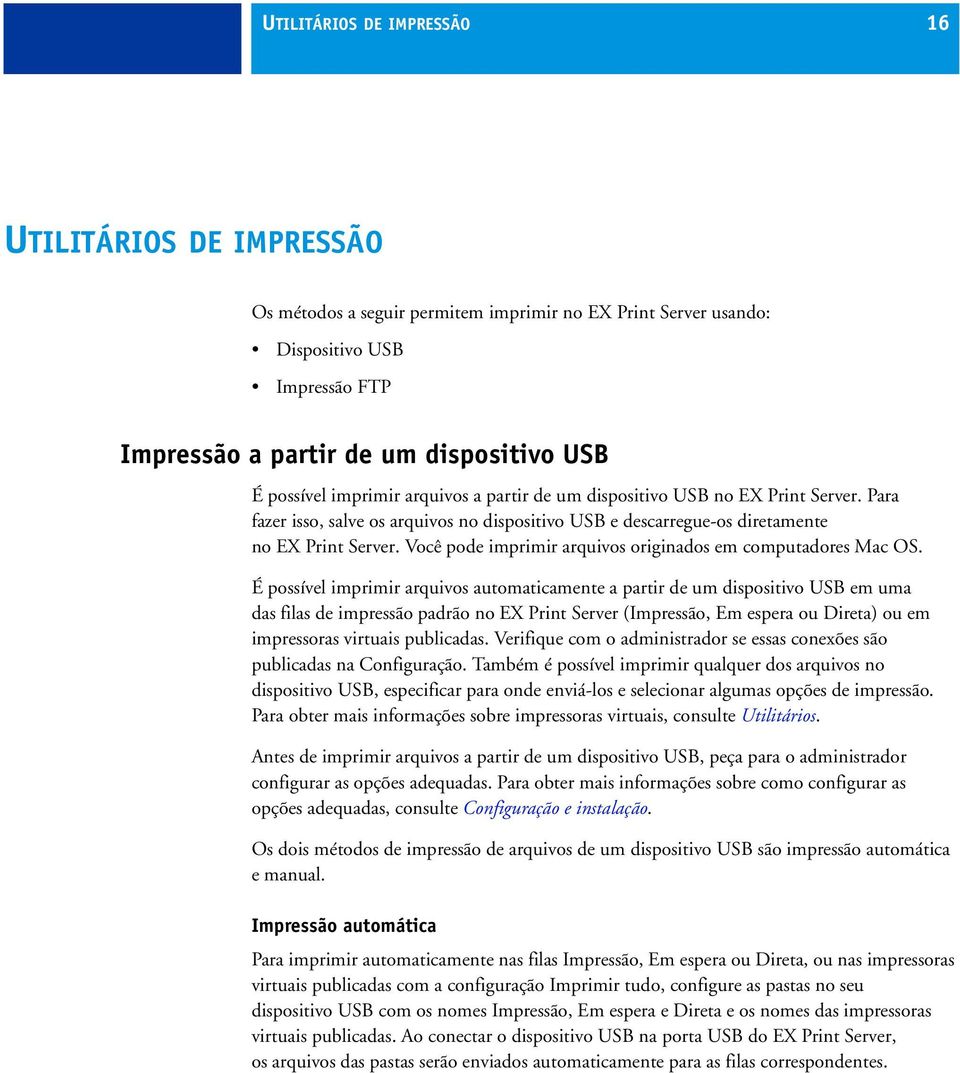 Você pode imprimir arquivos originados em computadores Mac OS.