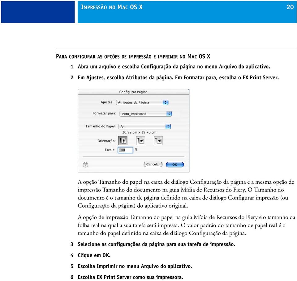 A opção Tamanho do papel na caixa de diálogo Configuração da página é a mesma opção de impressão Tamanho do documento na guia Mídia de Recursos do Fiery.