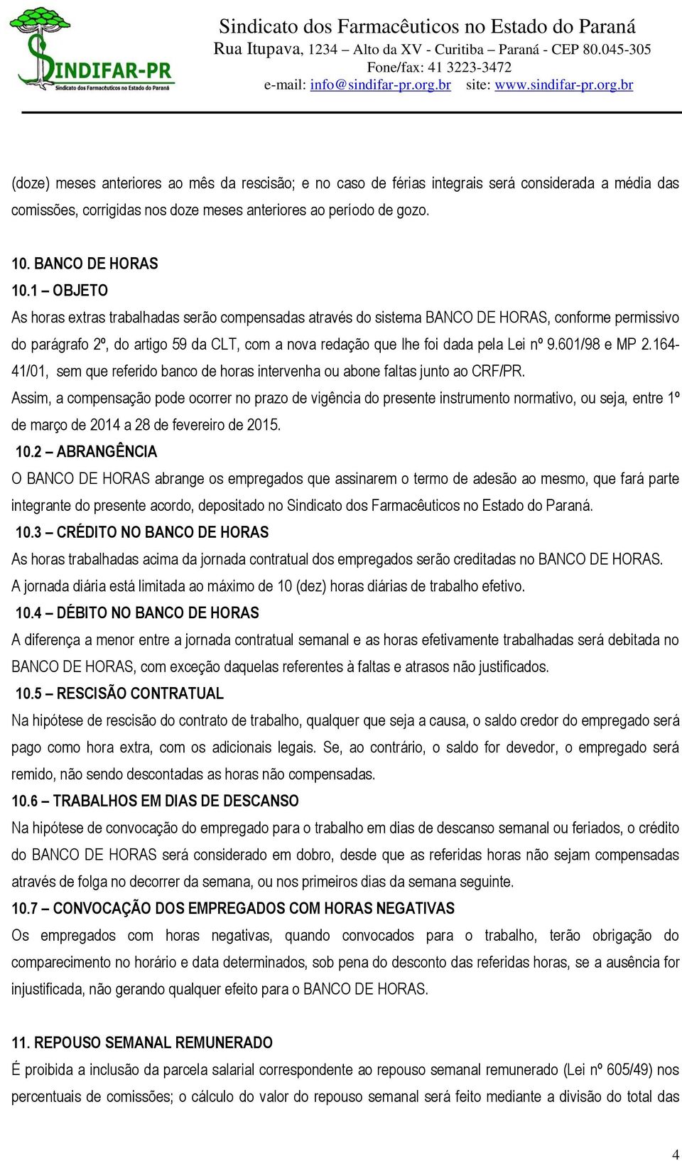 601/98 e MP 2.164-41/01, sem que referido banco de horas intervenha ou abone faltas junto ao CRF/PR.