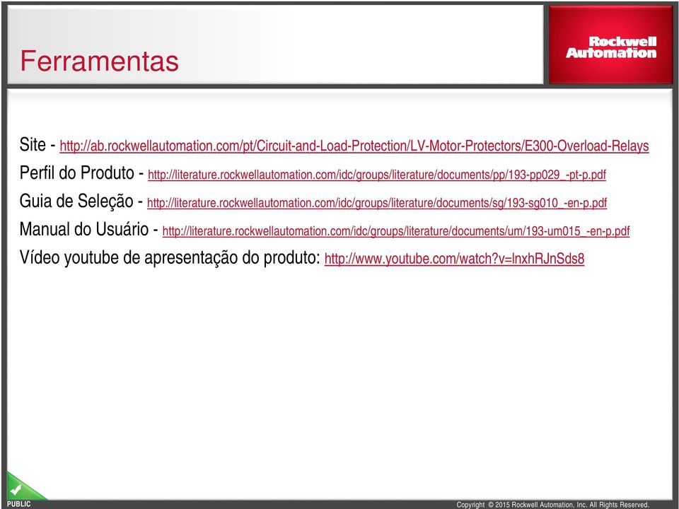 com/idc/groups/literature/documents/pp/193-pp029_-pt-p.pdf Guia de Seleção - http://literature.rockwellautomation.