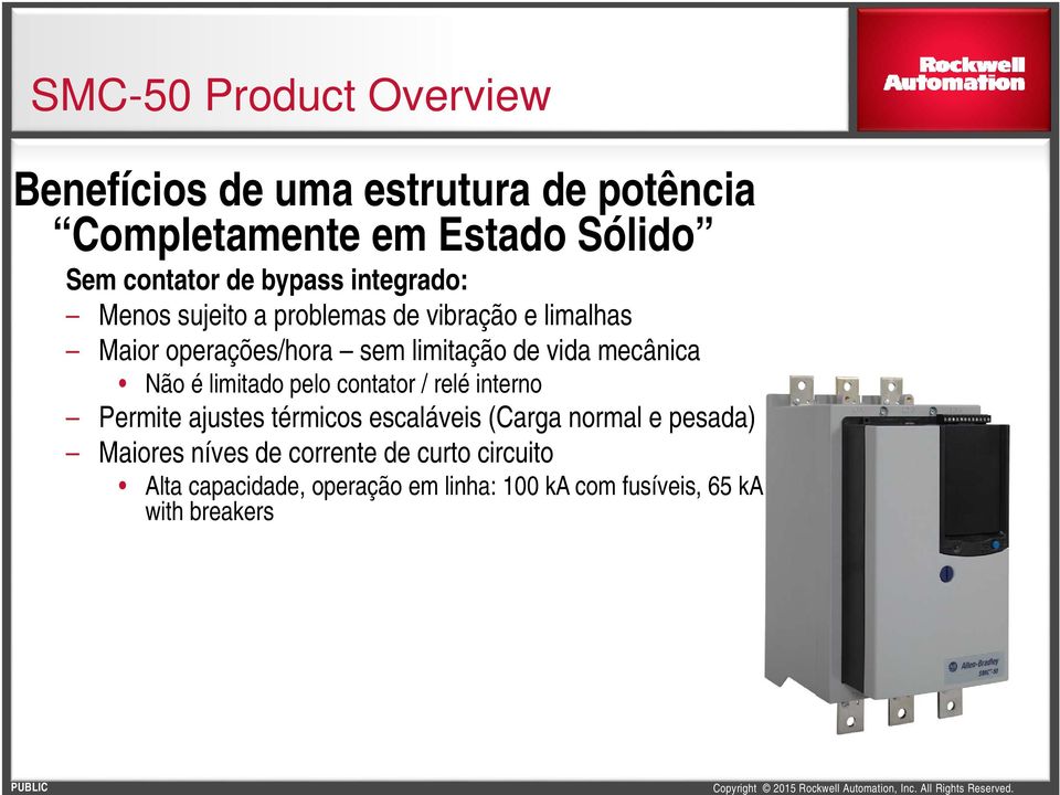 mecânica Não é limitado pelo contator / relé interno Permite ajustes térmicos escaláveis (Carga normal e pesada)