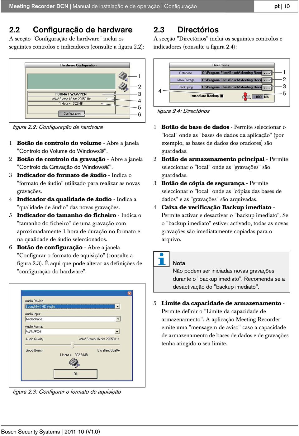 3 Directórios A secção "Directórios" inclui os seguintes controlos e indicadores (consulte a figura 2.4): 2 3 4 5 6 4 figura 2.4: Directórios 2 3 5 figura 2.