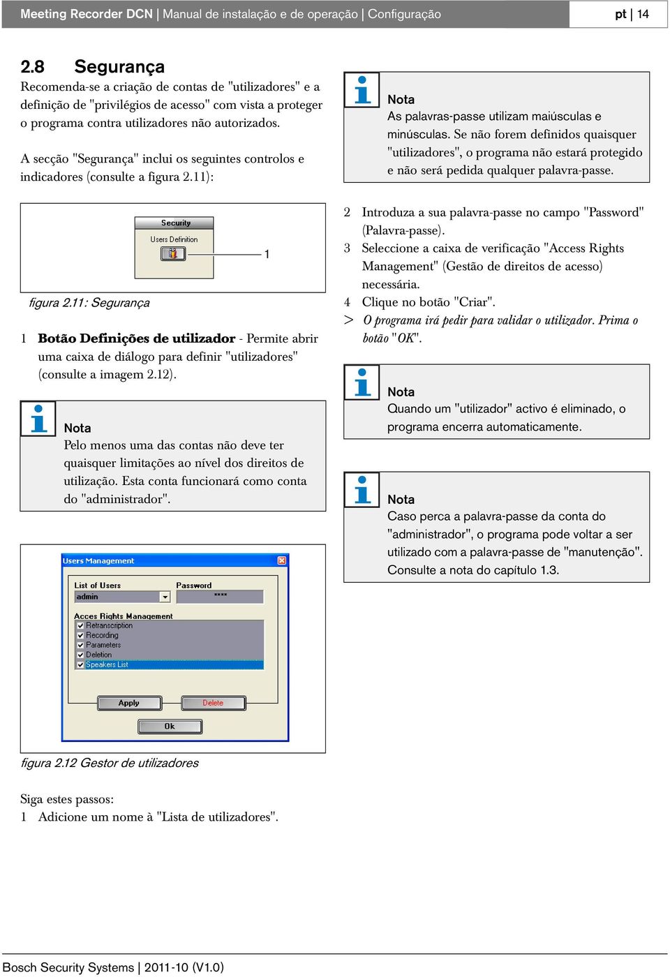 A secção "Segurança" inclui os seguintes controlos e indicadores (consulte a figura 2.): figura 2.