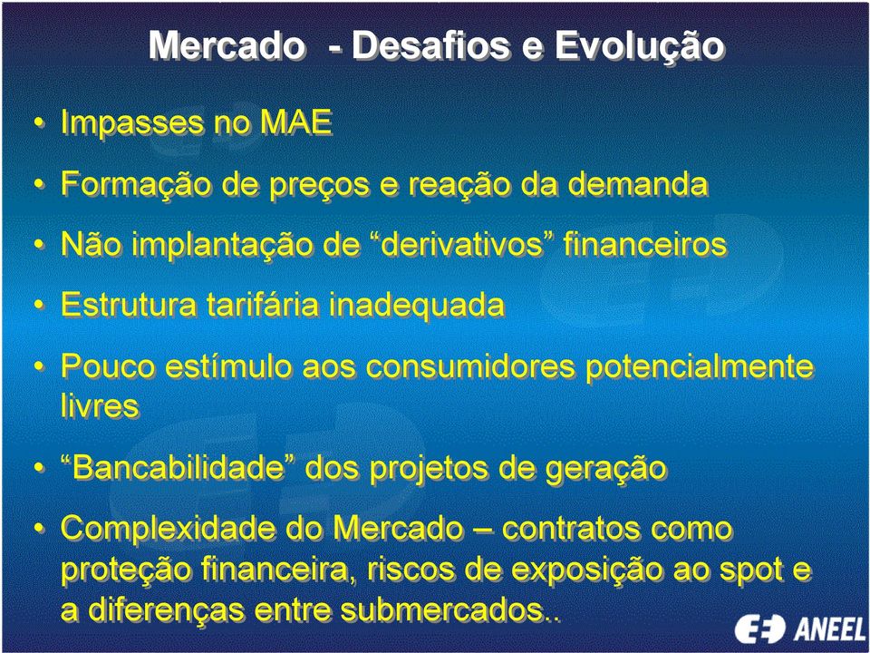 consumidores potencialmente livres Bancabilidade dos projetos de geração Complexidade do