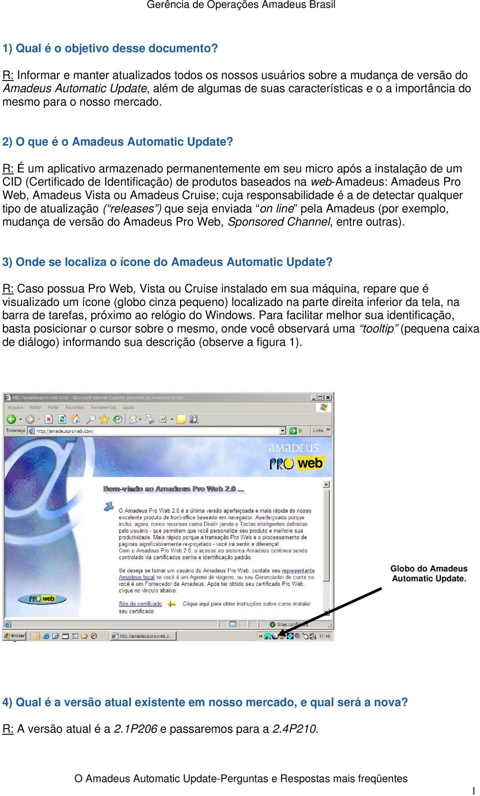 mercado. 2) O que é o Amadeus Automatic Update?