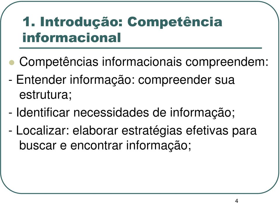 sua estrutura; - Identificar necessidades de informação; -