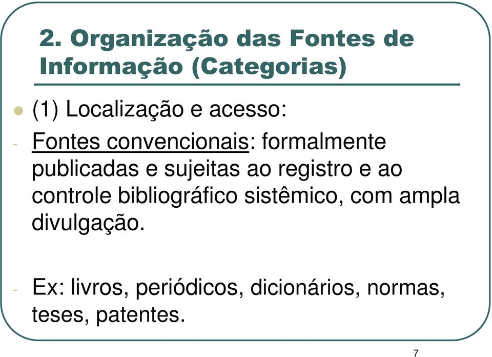 ao registro e ao controle bibliográfico sistêmico, com ampla