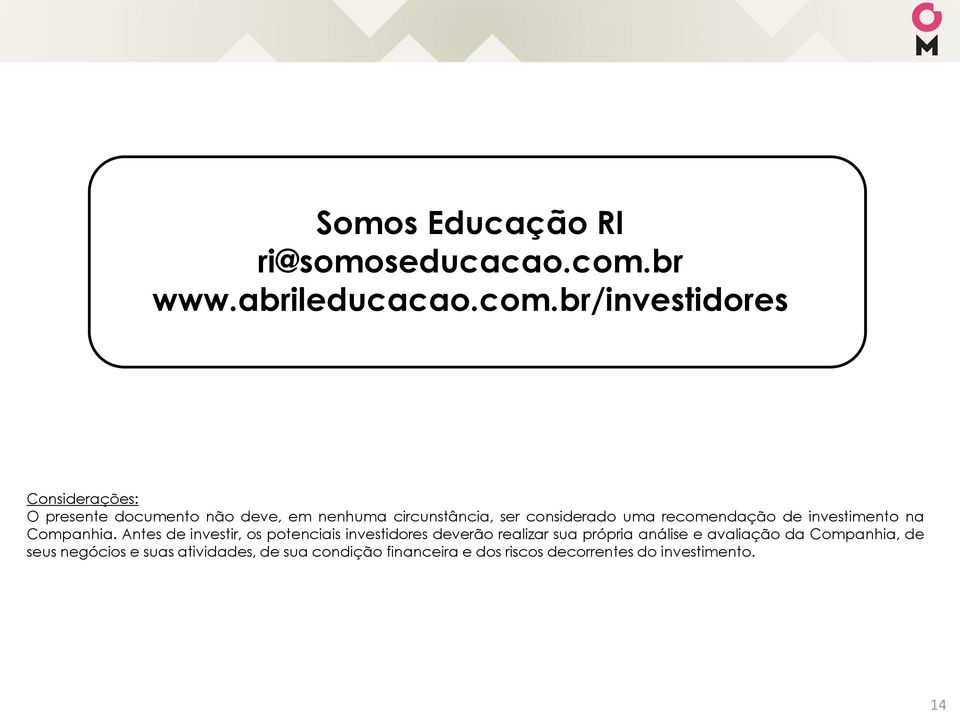 br/investidores Considerações: O presente documento não deve, em nenhuma circunstância, ser considerado uma