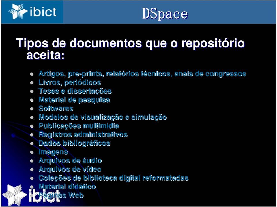 visualização e simulação Publicações multimídia Registros administrativos Dados bibliográficos Imagens