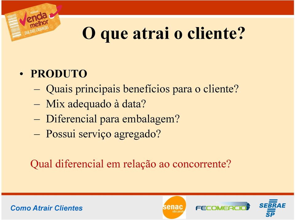 cliente? Mix adequado à data?