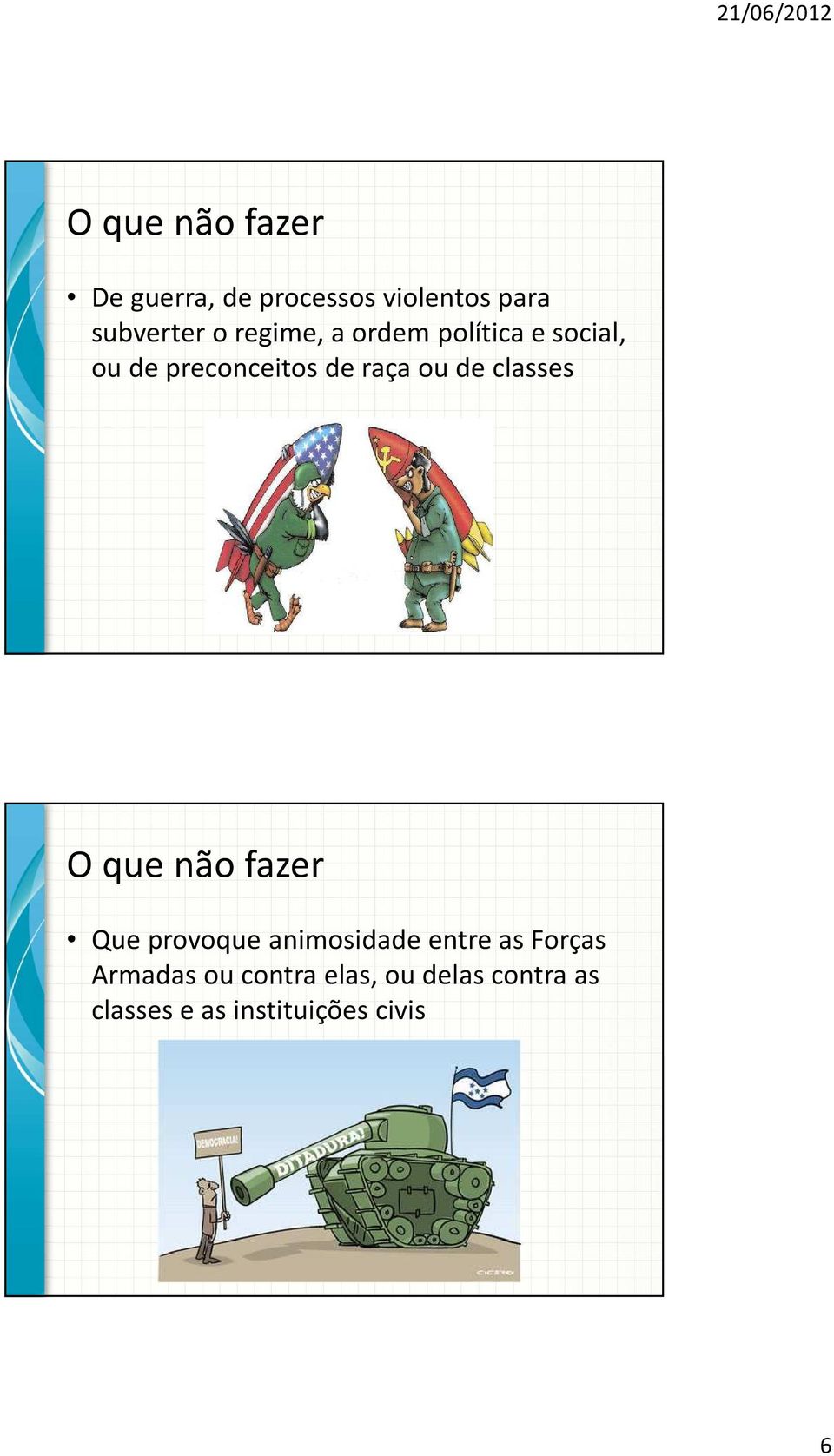 classes O que não fazer Que provoque animosidade entre as Forças