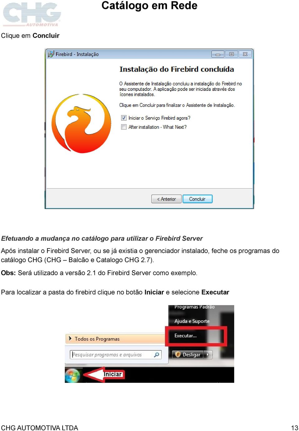 Balcão e Catalogo CHG 2.7). Obs: Será utilizado a versão 2.1 do Firebird Server como exemplo.