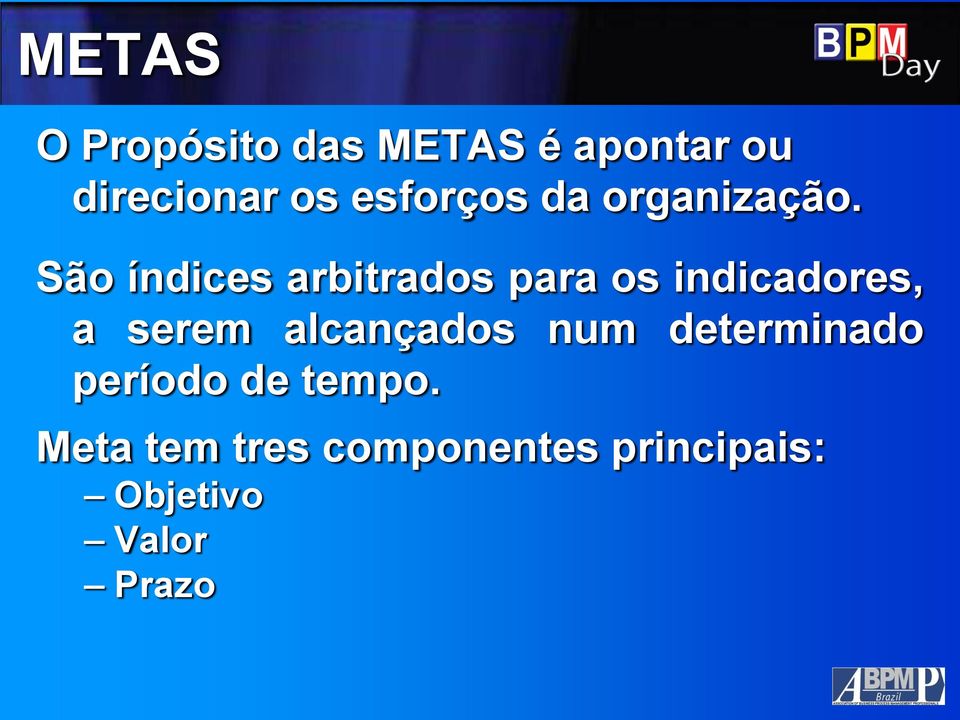 São índices arbitrados para os indicadores, a serem