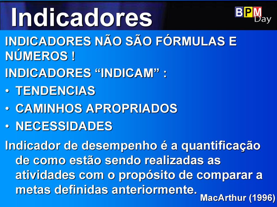 Indicador de desempenho é a quantificação de como estão sendo