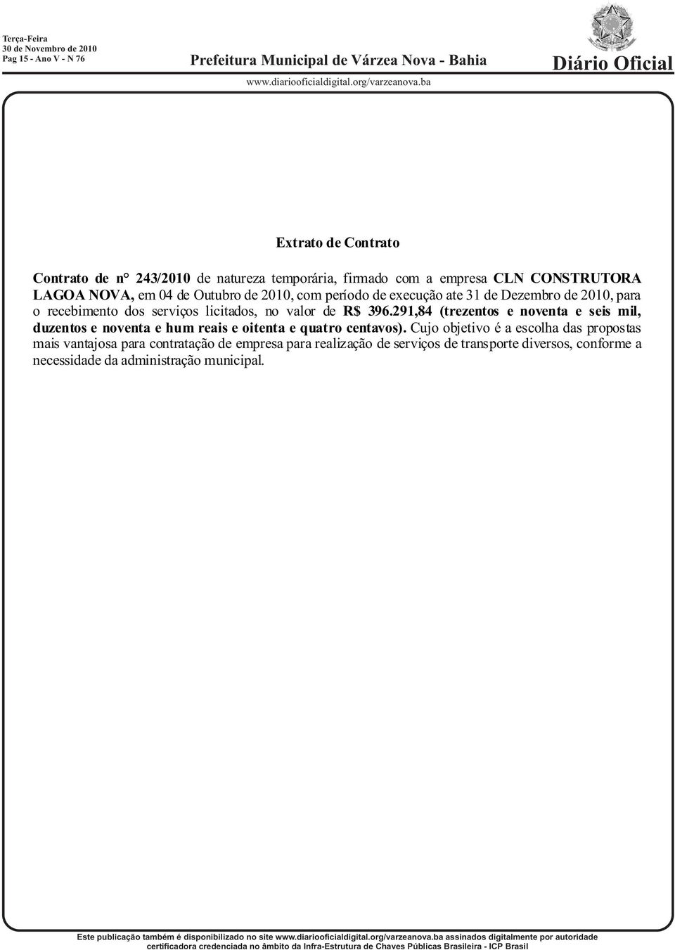 291,84 (trezentos e noventa e seis mil, duzentos e noventa e hum reais e oitenta e quatro centavos).