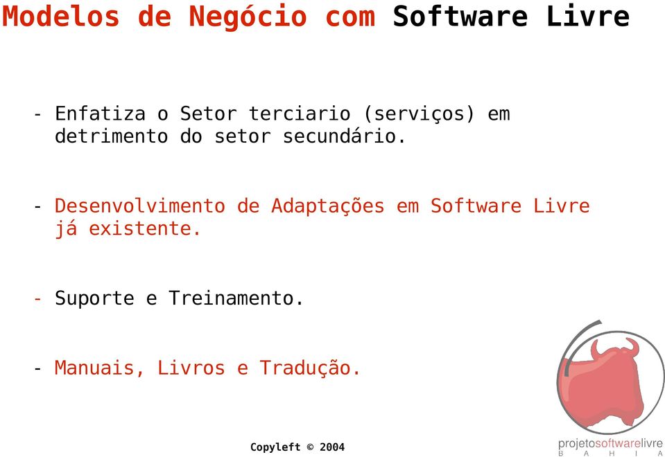 - Desenvolvimento de Adaptações em Software Livre já