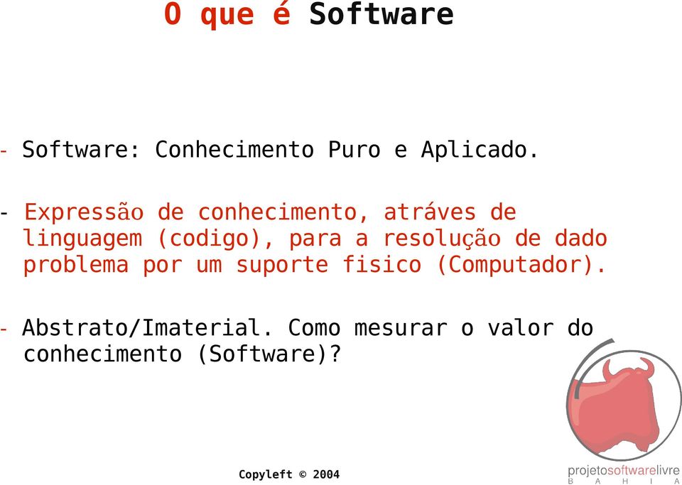 a resolução de dado problema por um suporte fisico (Computador).