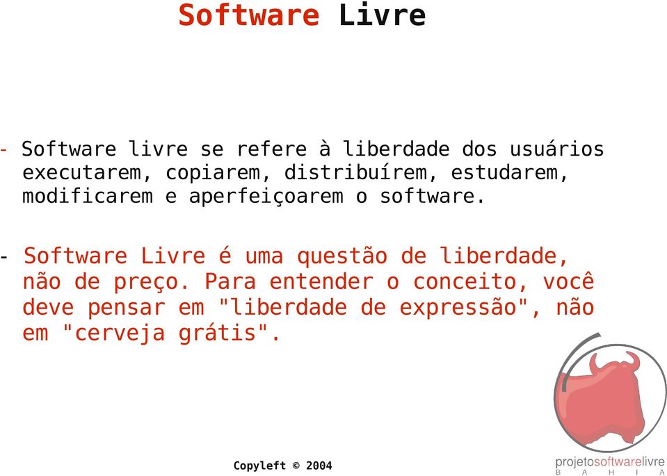 software. - Software Livre é uma questão de liberdade, não de preço.