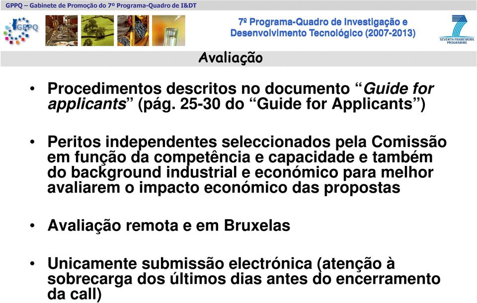 e capacidade e também do background industrial e económico para melhor avaliarem o impacto económico das