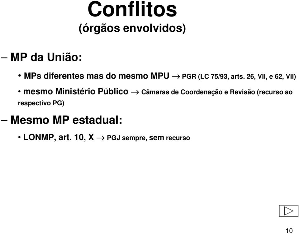 26, VII, e 62, VII) mesmo Ministério Público Câmaras de