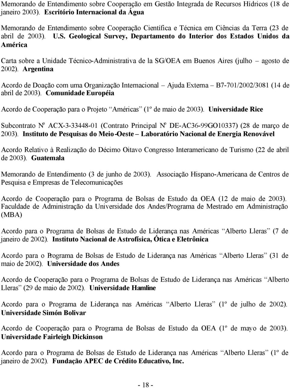 Geological Survey, Departamento do Interior dos Estados Unidos da América Carta sobre a Unidade Técnico-Administrativa de la SG/OEA em Buenos Aires (julho agosto de 2002).