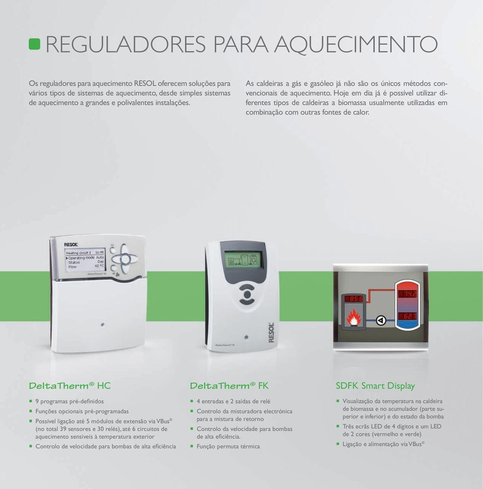 Hoje em dia já é possível utilizar diferentes tipos de caldeiras a biomassa usualmente utilizadas em combinação com outras fontes de calor.