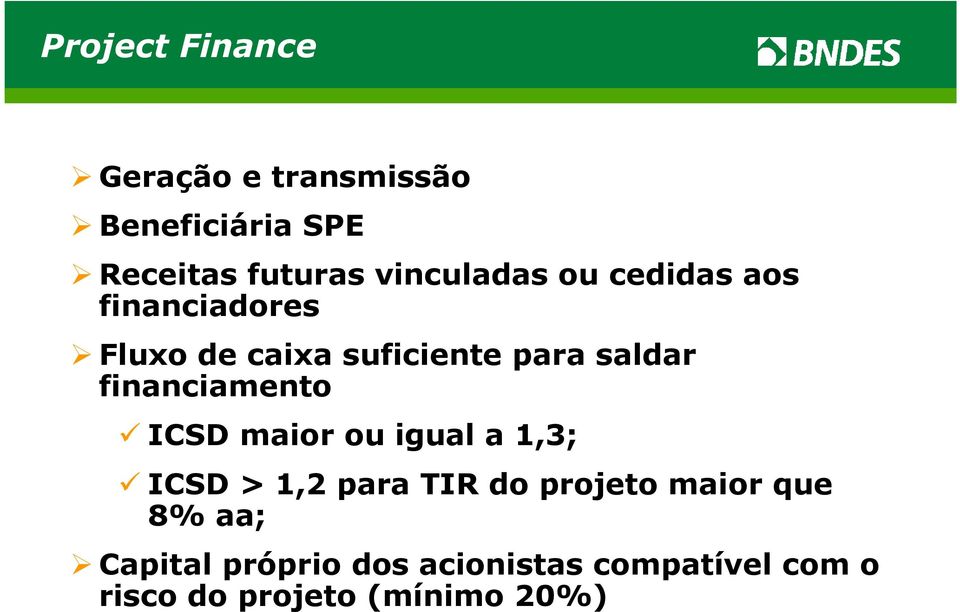financiamento ICSD maior ou igual a 1,3; ICSD > 1,2 para TIR do projeto maior