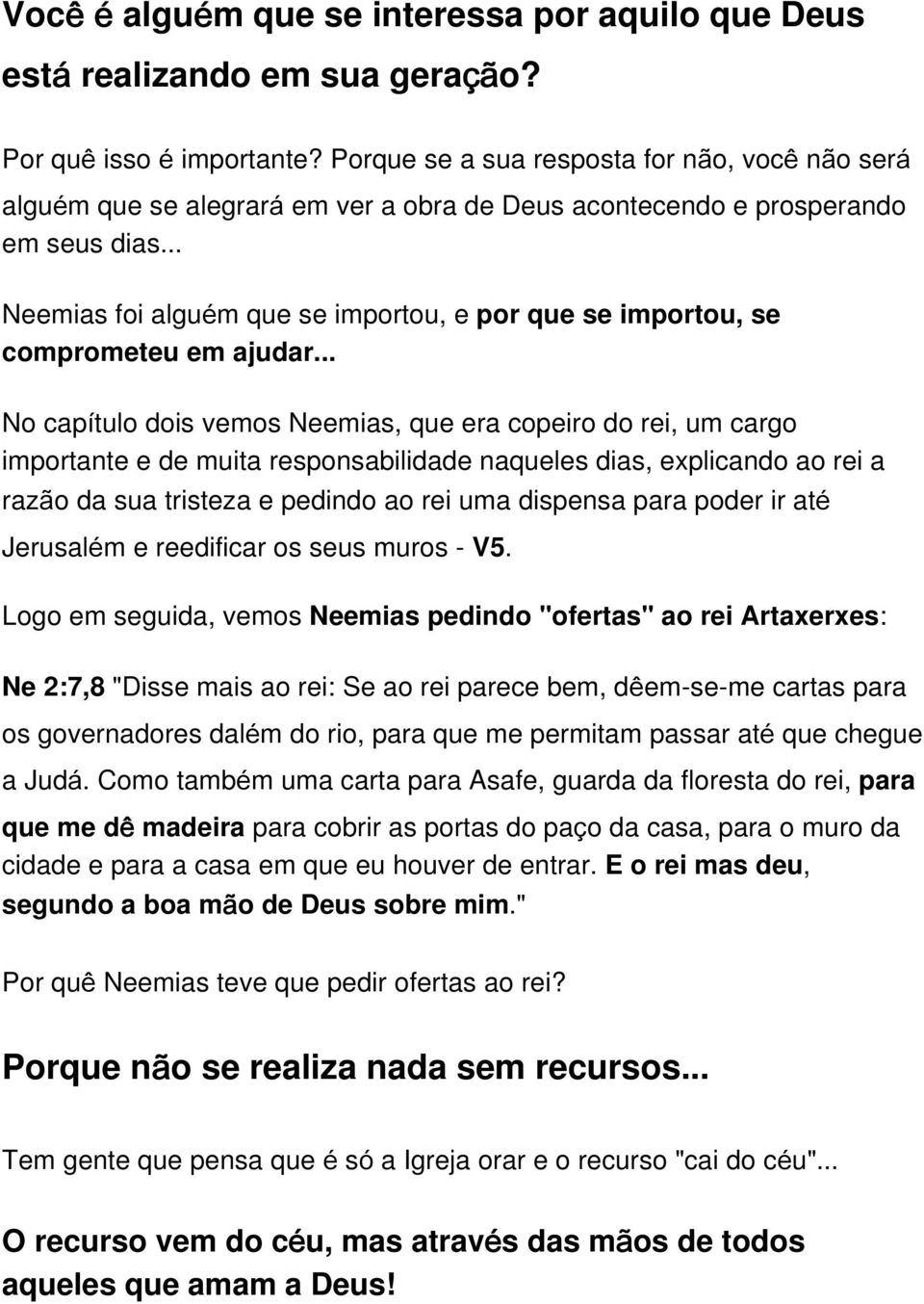 .. Neemias foi alguém que se importou, e por que se importou, se comprometeu em ajudar.