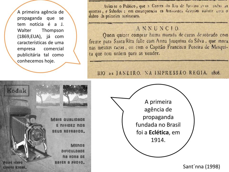 Walter Thompson (1869,EUA), já com características de uma empresa