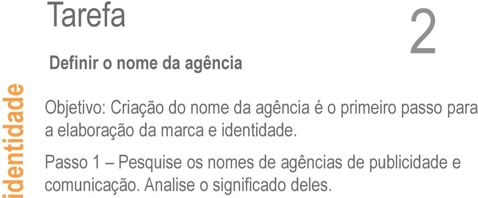 elaboração da marca e identidade.