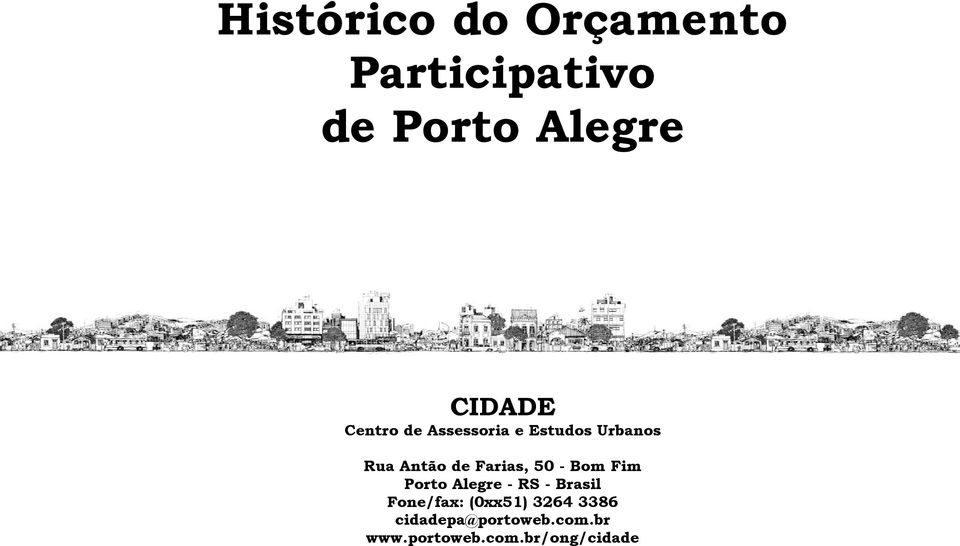 50 - Bom Fim Porto Alegre - RS - Brasil Fone/fax: (0xx51)