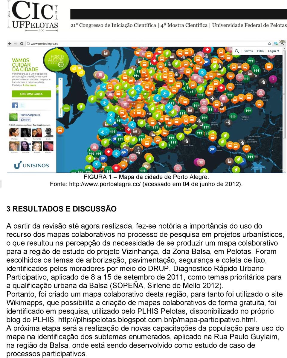 resultou na percepção da necessidade de se produzir um mapa colaborativo para a região de estudo do projeto Vizinhança, da Zona Balsa, em Pelotas.
