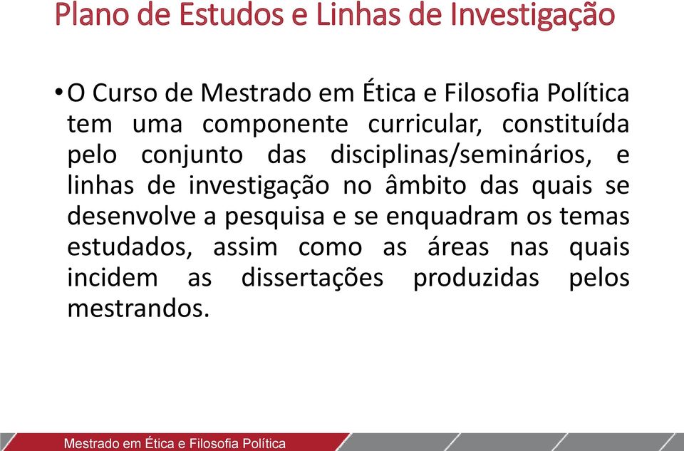 disciplinas/seminários, e linhas de investigação no âmbito das quais se desenvolve a