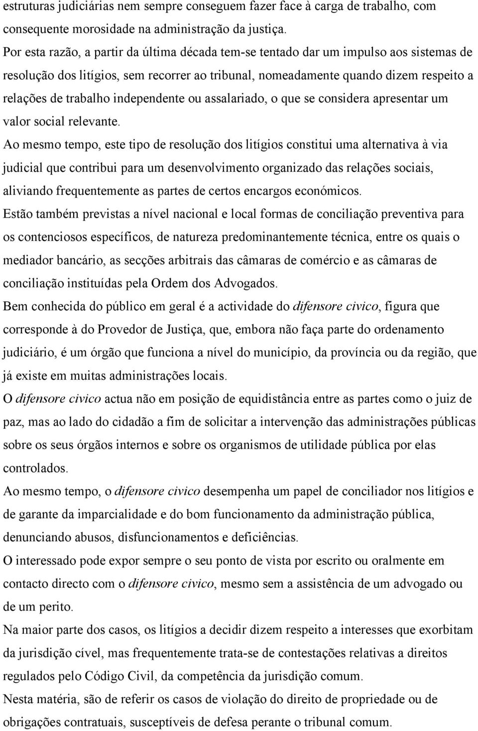 independente ou assalariado, o que se considera apresentar um valor social relevante.