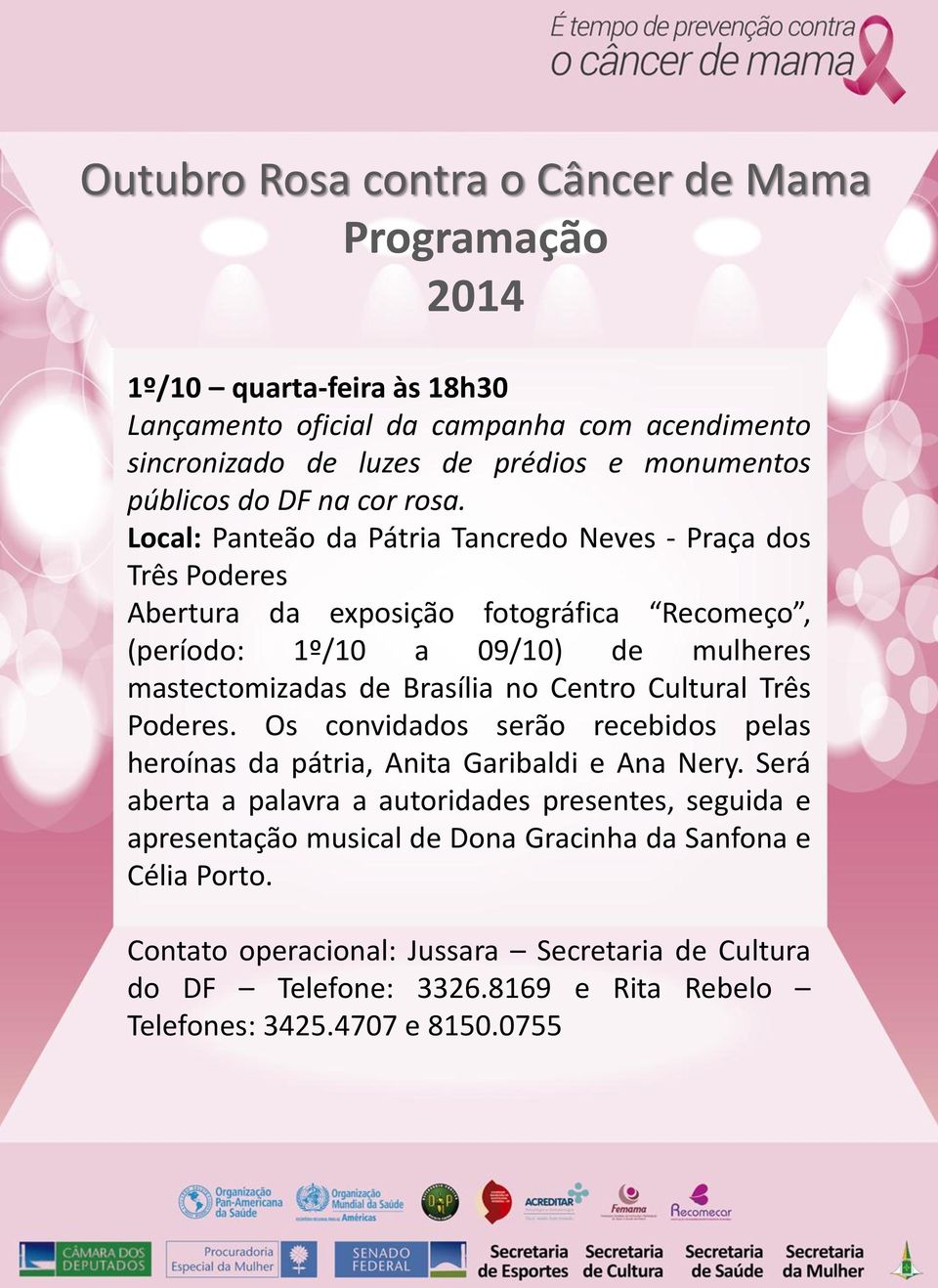 Brasília no Centro Cultural Três Poderes. Os convidados serão recebidos pelas heroínas da pátria, Anita Garibaldi e Ana Nery.