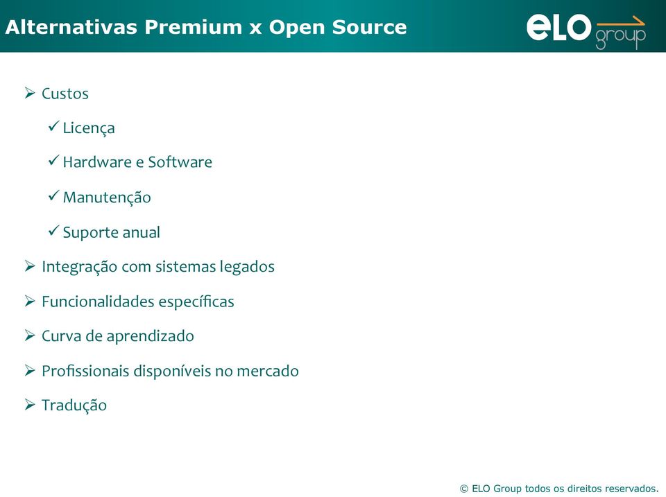 Integração com sistemas legados Ø Funcionalidades