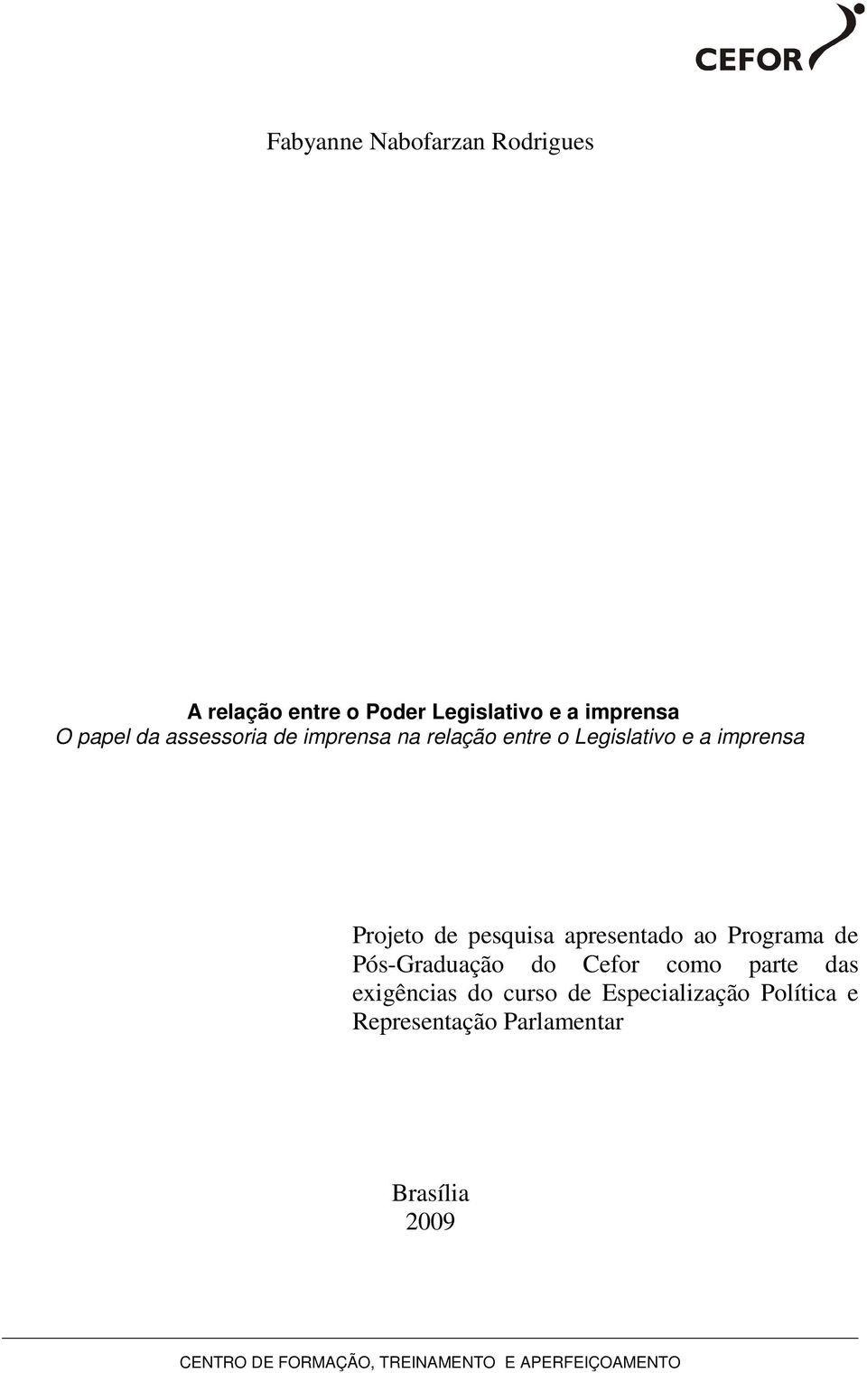 Projeto de pesquisa apresentado ao Programa de Pós-Graduação do Cefor como parte