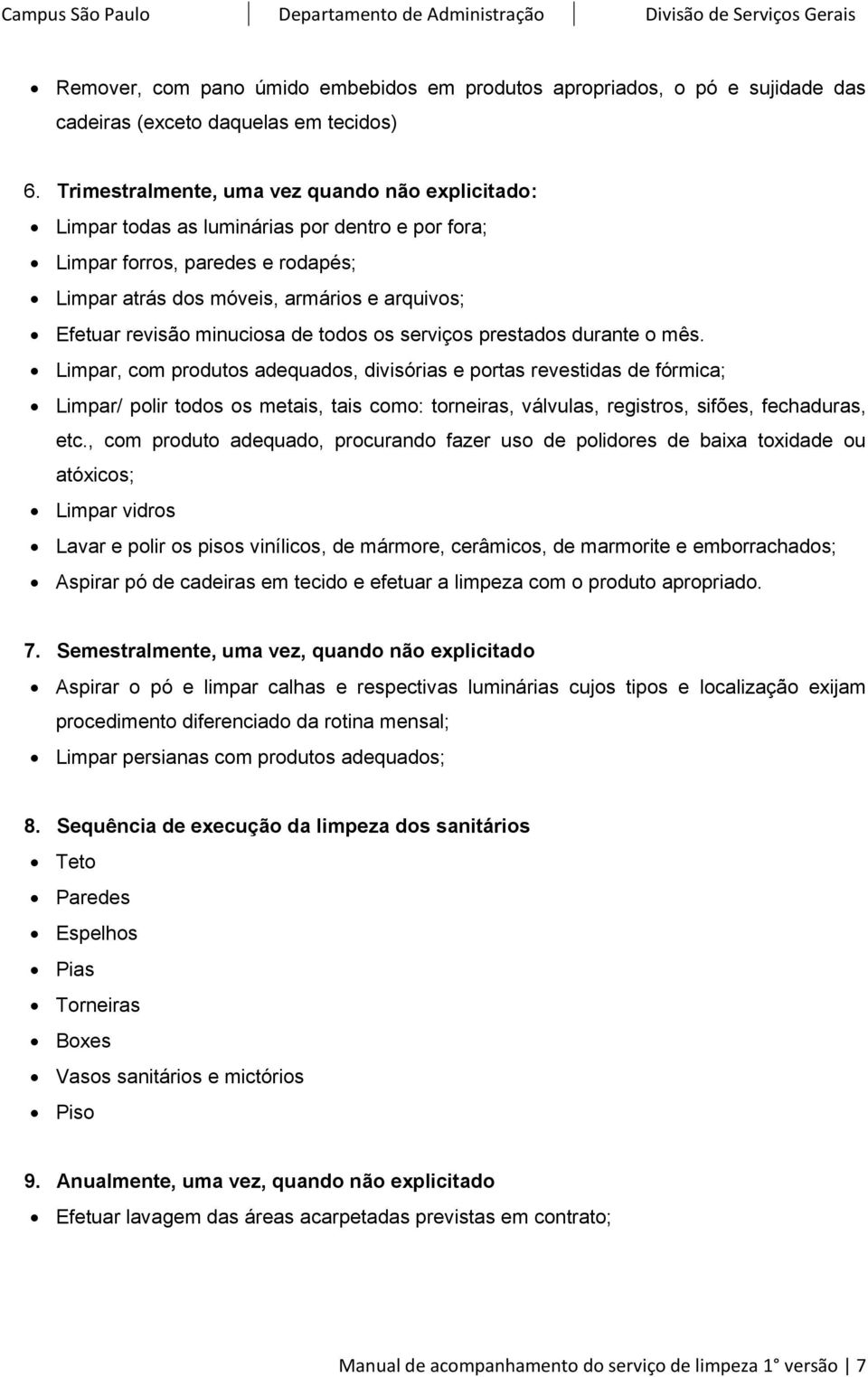 minuciosa de todos os serviços prestados durante o mês.