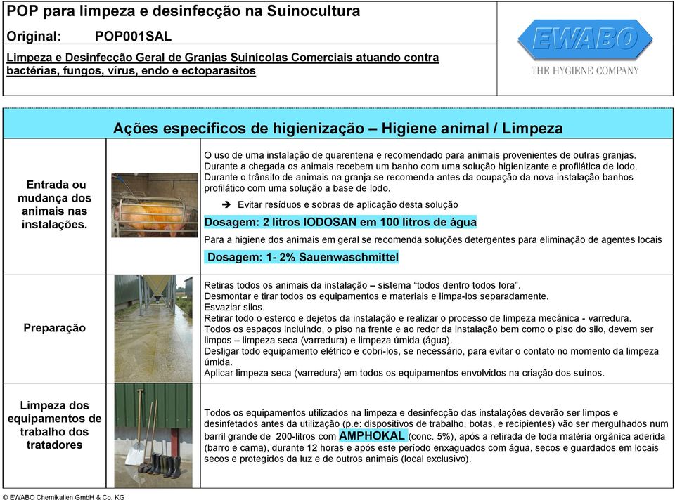 Durante a chegada os animais recebem um banho com uma solução higienizante e profilática de Iodo.