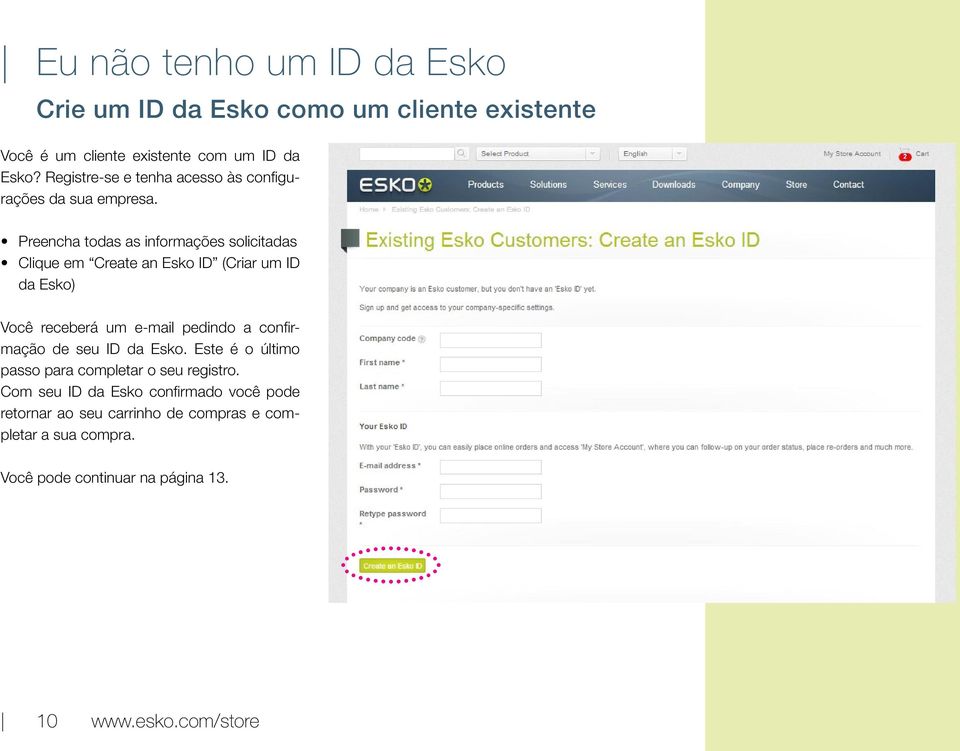 Preencha todas as informações solicitadas Clique em Create an Esko ID (Criar um ID da Esko) Você receberá um e-mail pedindo a