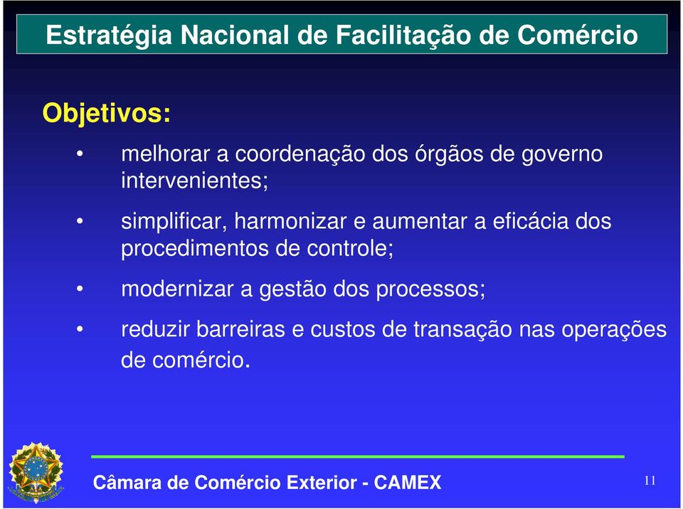 e aumentar a eficácia dos procedimentos de controle; modernizar a gestão