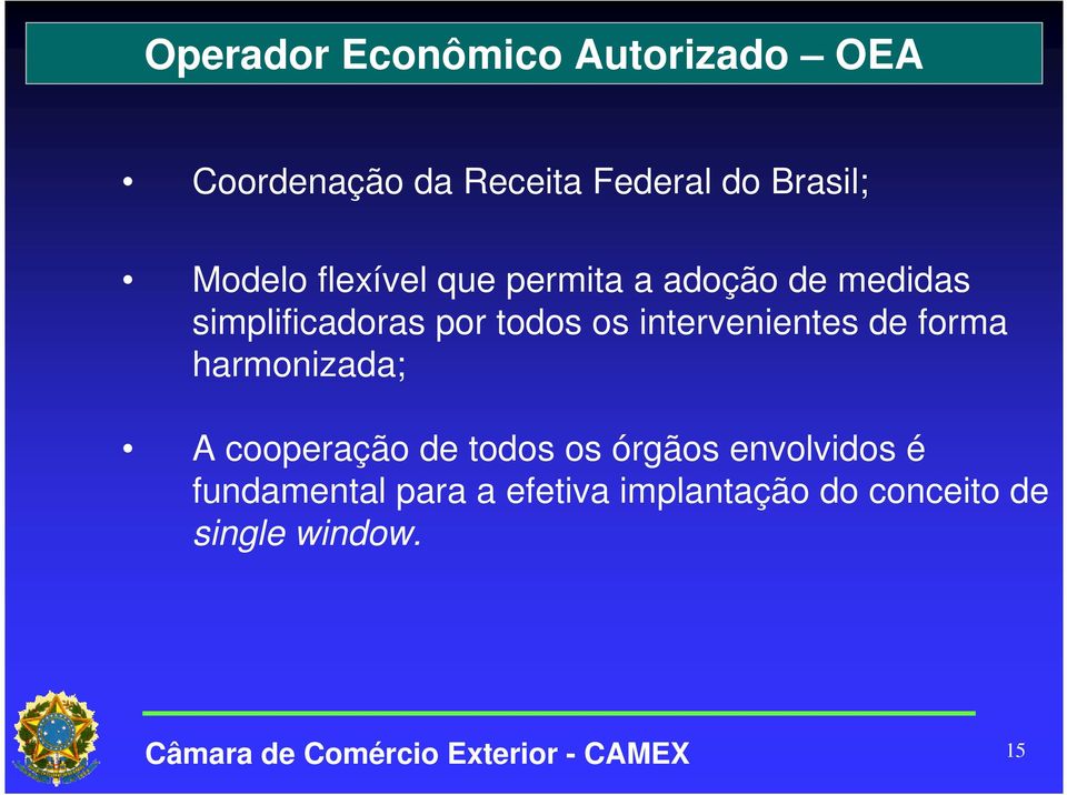 intervenientes de forma harmonizada; A cooperação de todos os órgãos