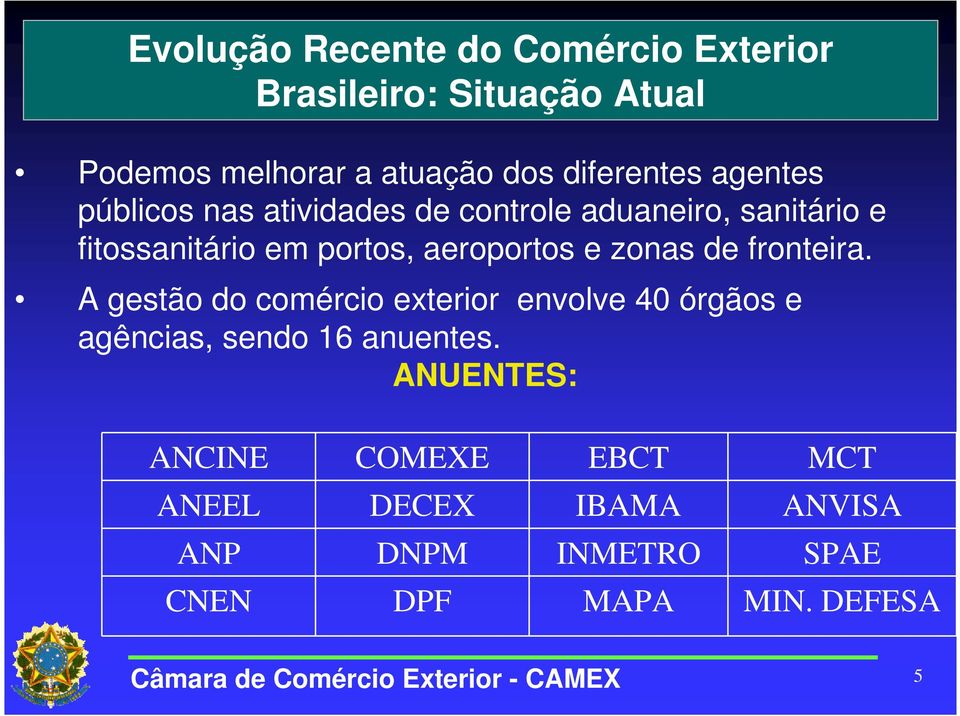 aeroportos e zonas de fronteira.