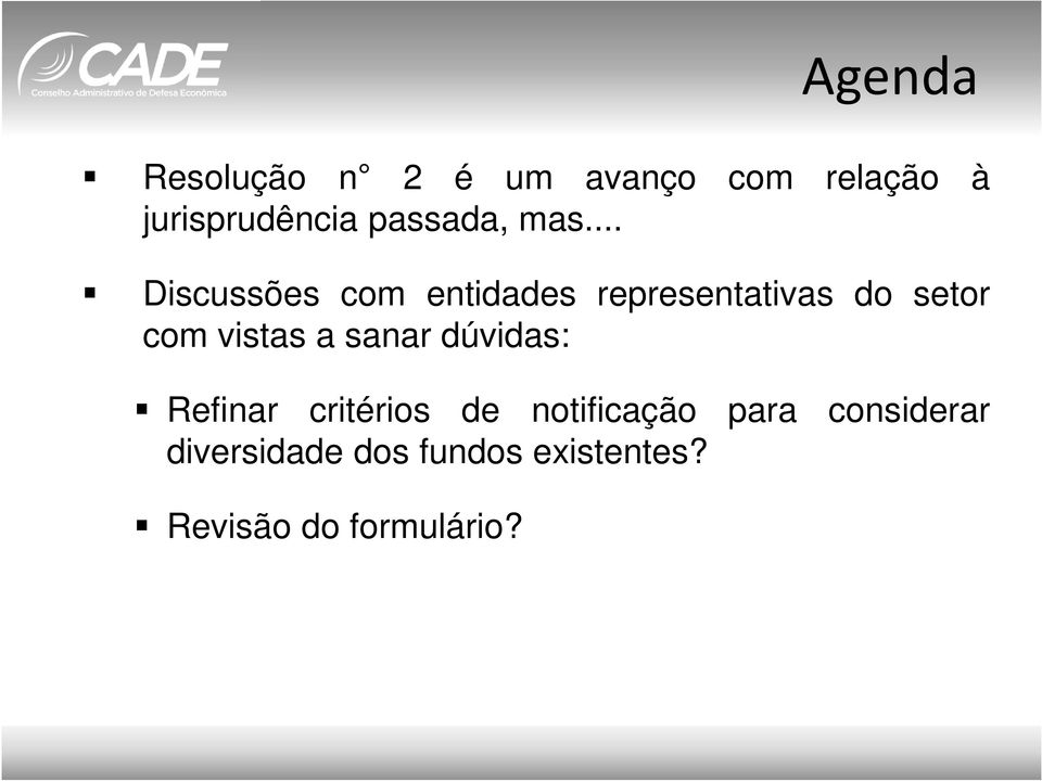 .. Discussões com entidades representativas do setor com vistas a