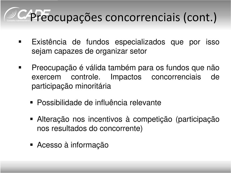 Preocupação é válida também para os fundos que não exercem controle.