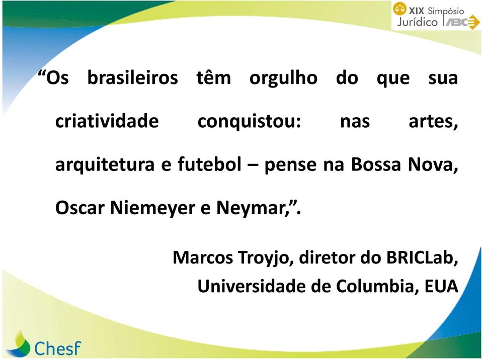 na Bossa Nova, Oscar Niemeyer e Neymar,.