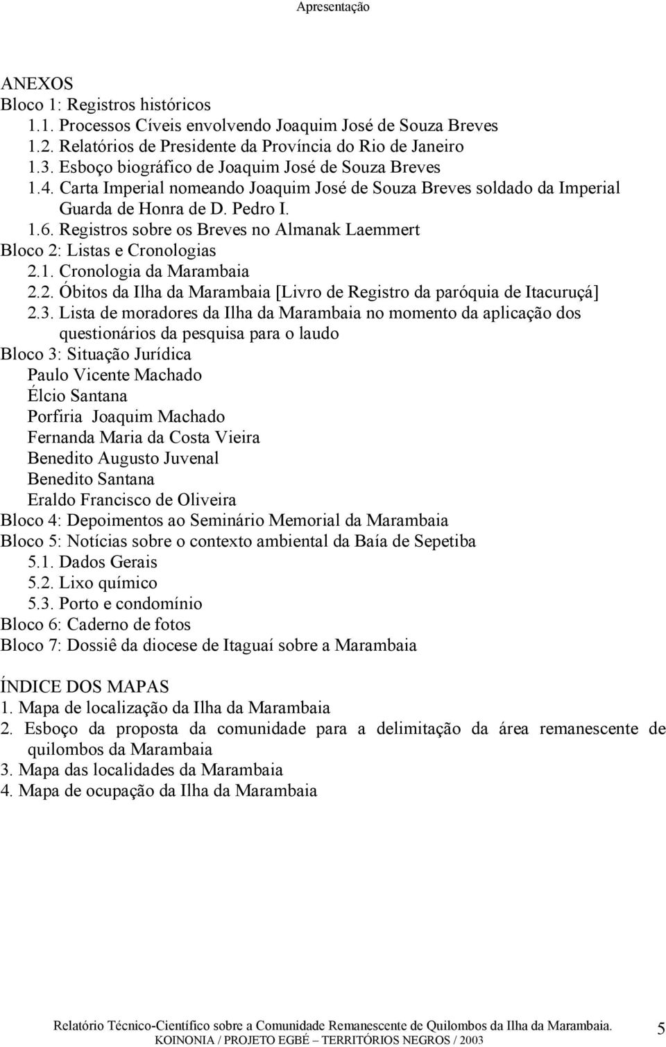 Registros sobre os Breves no Almanak Laemmert Bloco 2: Listas e Cronologias 2.1. Cronologia da Marambaia 2.2. Óbitos da Ilha da Marambaia [Livro de Registro da paróquia de Itacuruçá] 2.3.