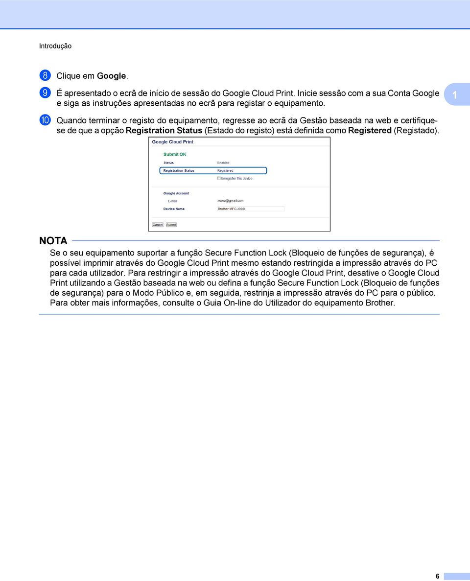 j Quando terminar o registo do equipamento, regresse ao ecrã da Gestão baseada na web e certifiquese de que a opção Registration Status (Estado do registo) está definida como Registered (Registado).