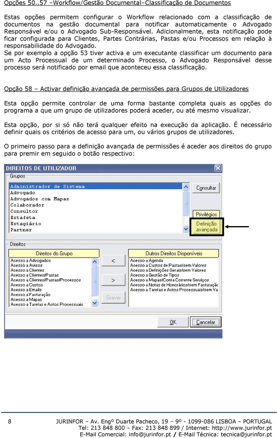 automaticamente o Advogado Responsável e/ou o Advogado Sub-Responsável.